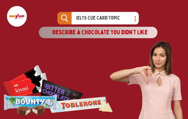 Describe a Chocolate You Didn’t Like: IELTS Cue Card